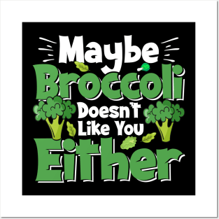 Funny Vegan Tee, Maybe Broccoli Doesn't Like You Either Posters and Art